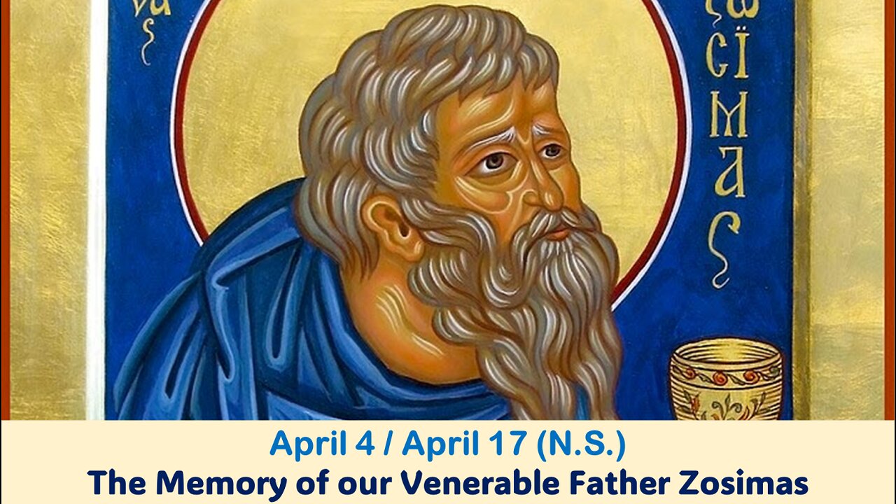 The Lives of Saints: April 4/17 (N.S.) The Memory of our Venerable Father Zosimas