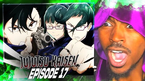 MAKI VS MAI WAS AN EVISCERATION!! | JUJUTSU KAISEN EPISODE 17 REACTION