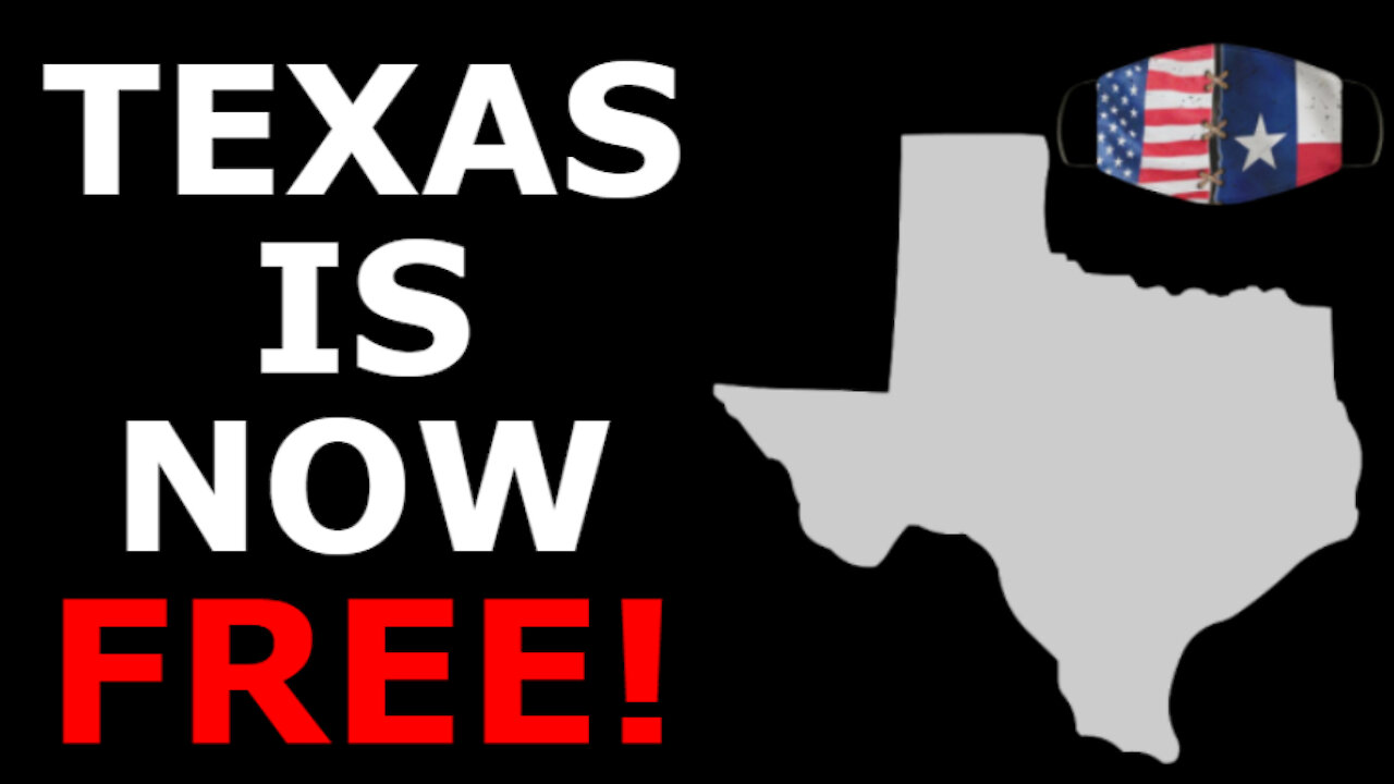 TEXAS IS FREE! - Abbott RESCINDS Mask Mandate After Almost One Year
