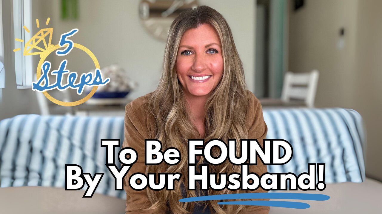 5 Steps to Be Found by Your Future God-Given Husband