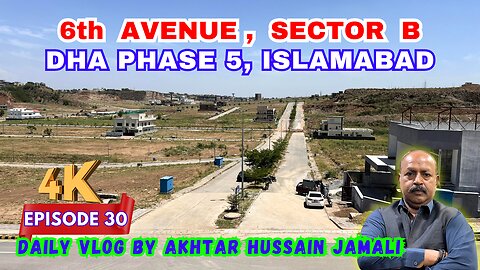 6th Avenue, Sector B, DHA Phase 5, Islamabad || Daily Vlog Akhtar Jamali || Episode 30