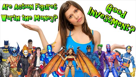 Are Action Figure Worth the Money? Are they an Investment?
