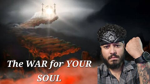 There is a WAR for YOUR SOUL