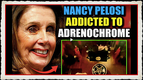 Whistleblower Nancy Pelosi Murdered a Child in 'Horrific' Adrenochrome Ritual