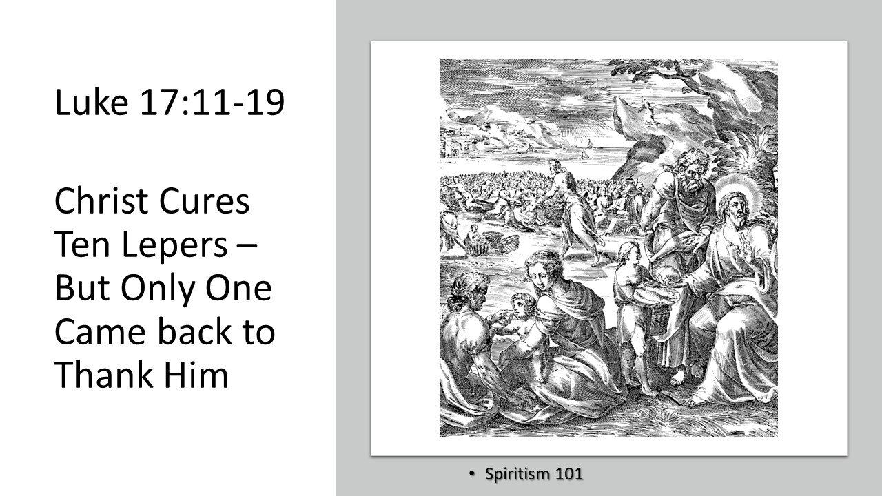 Luke 17:11-19 – Christ Cures ten Lepers – But Only One Came back to Thank Him