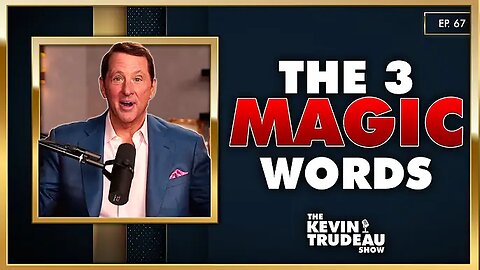 Three Magic Words To Get Whatever You Want | The Kevin Trudeau Show