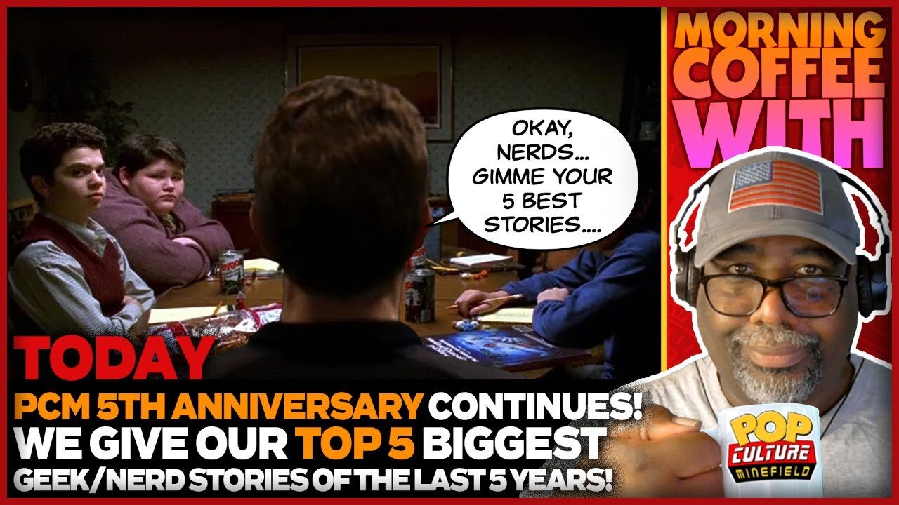 Morning Coffee with Keith and Our Top 5 Biggest Geek/Nerd Stories of the last 5 Years!