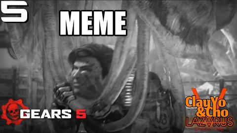 MEMES circa 2004 - Gears Of War 5 -EP5- ClayYo & Cho -584- Season 5
