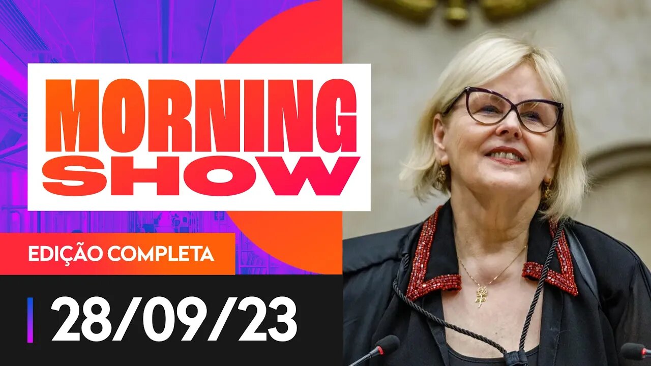 ROSA WEBER DEIXA STF E BARROSO ASSUME PRESIDÊNCIA DO SUPREMO - MORNING SHOW - 28/09/2023