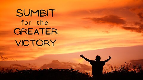 Submit for the Great Victory - Pastor Will