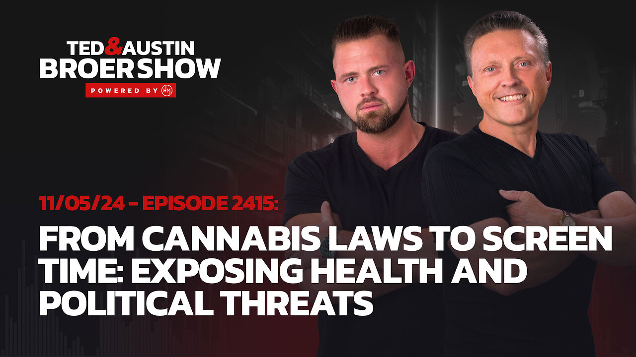 11/05/24 From Cannabis Laws to Screen Time: Exposing Health and Political Threats