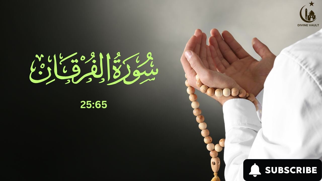 Surah Al-Furqan (25:65) - Meaning and Significance | Divine Vault