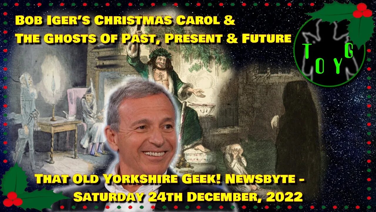 Bob Iger’s Christmas Carol & The Ghosts Of Past, Present & Future - TOYG! News - 24th December, 2022
