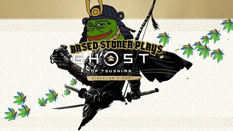 based stoner plays| ghosts of tsushima| p12