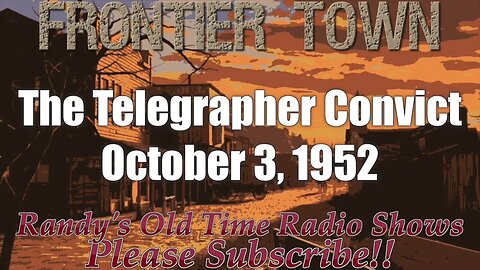 Frontier Town 02 The Telegrapher Convict October 3, 1952