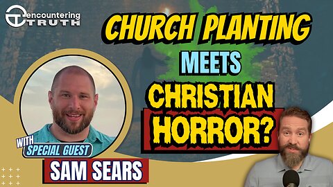 Impacting Culture: Church Planting, Discipleship, and Christian Horror, with Sam Sears