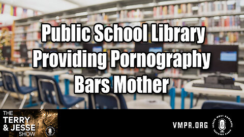 31 Jul 24, The Terry & Jesse Show: Public School Library Providing Pornography Bars Mother