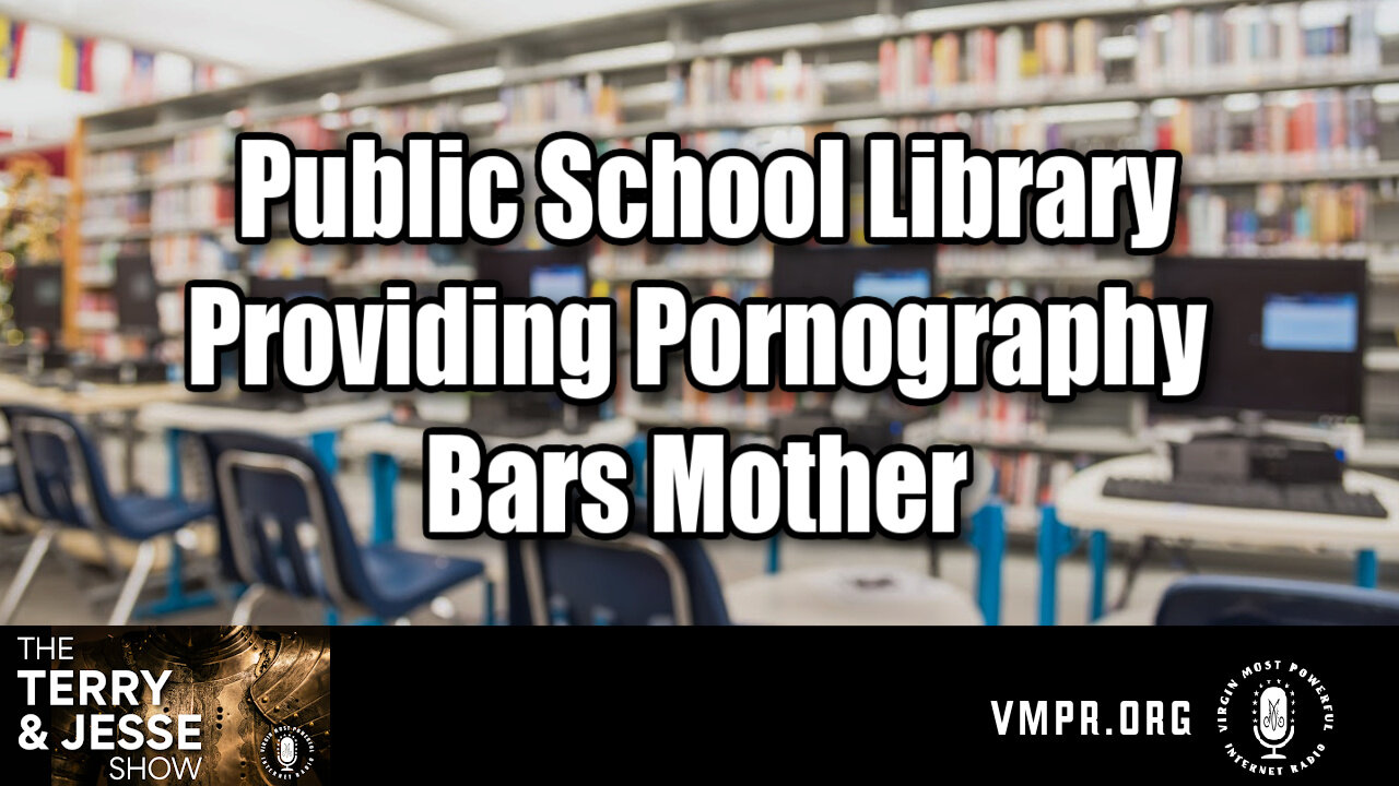 31 Jul 24, The Terry & Jesse Show: Public School Library Providing Pornography Bars Mother