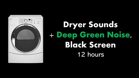 Dryer Sounds + Deep Green Noise, Black Screen 🌀🟢⬛ • 12 hours