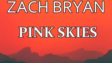 🎵 ZACH BRYAN - PINK SKIES (LYRICS)