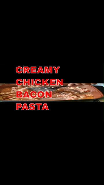 Creamy Chicken Bacon Pasta