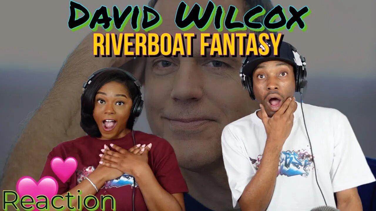 David Wilcox “Riverboat Fantasy” Reaction | Asia and BJ