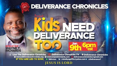 Deliverance Chronicles presents "Our Kids need Deliverance too"