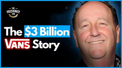 The Untold Story: How Vans Became a $3 Billion Dollar Shoe Empire In 75 mins