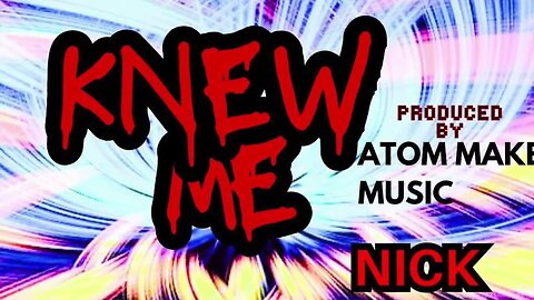 Nick Tara - Knew Me (prod. @AtomMakeMusic )
