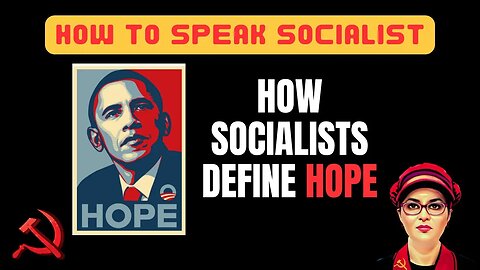 How Socialists define HOPE will get you to look at the Obama HOPE posters in a new way