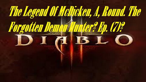 The Legend Of McDicken, A, Round. The Forgotten Demon Hunter? Ep. (7)? #diablo3