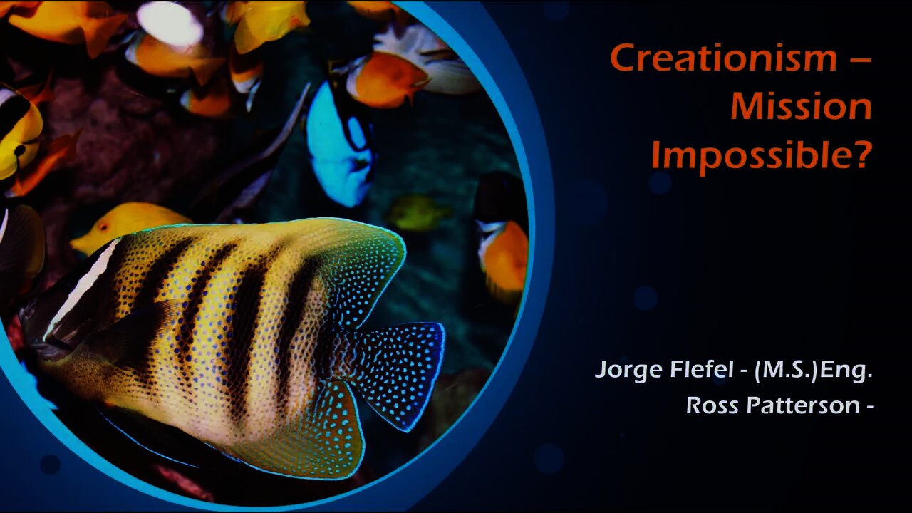 Creationism - Mission impossible? - with Ross Patterson and Jorge Flefel