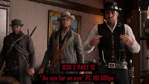 Red Dead Redemption 2 Part 10 "An eye for an eye" PC HD 60fps