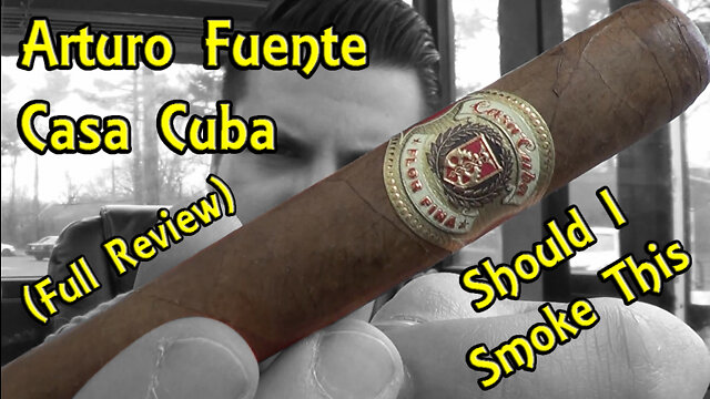 Arturo Fuente Casa Cuba (Full Review) - Should I Smoke This
