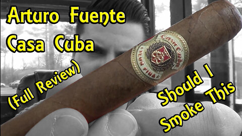 Arturo Fuente Casa Cuba (Full Review) - Should I Smoke This