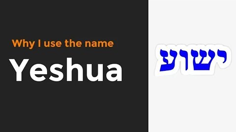 Why I use the name Yeshua