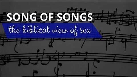 Song of Songs and the biblical view of sex
