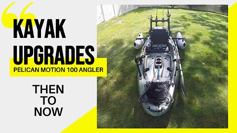 KAYAK UPGRADES to my Pelican Motion 100x Angler
