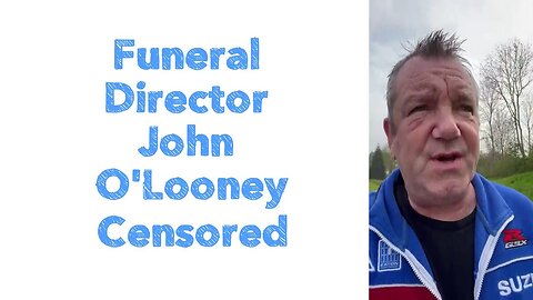 Funeral Director John O'Looney Censored