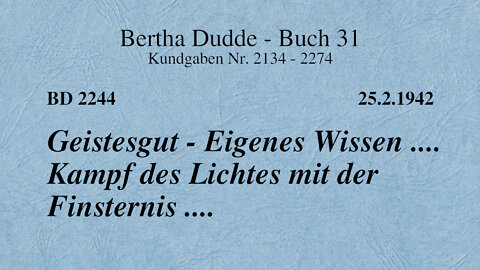BD 2244 - GEISTESGUT - EIGENES WISSEN .... KAMPF DES LICHTES MIT DER FINSTERNIS ....