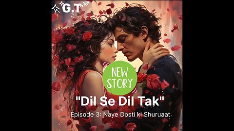 "Dill Se Dil Tak" ep03: Naye Ki Shuruaat
