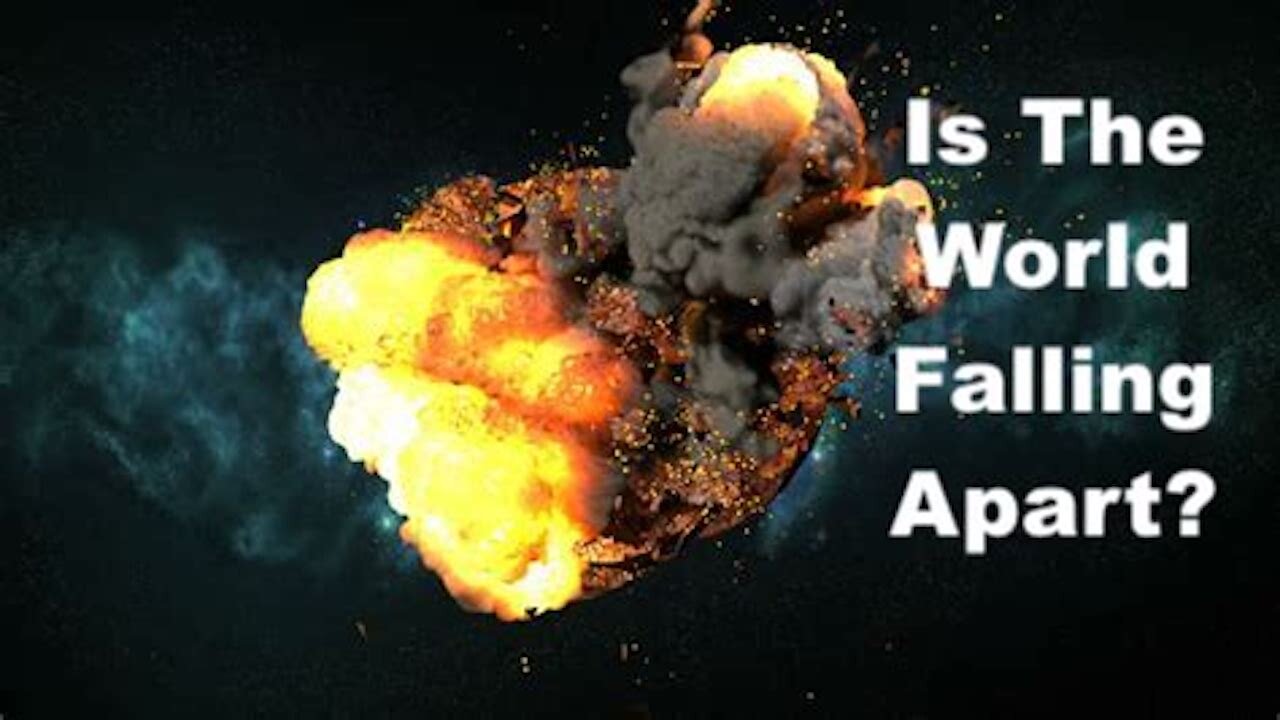 Is The World Falling Apart?