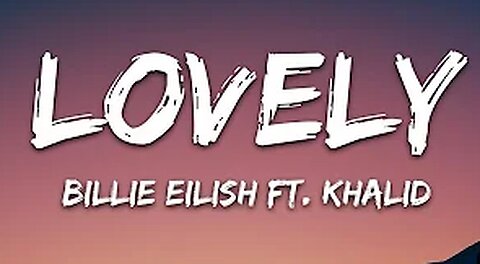 Billie Eilish - lovely (Lyrics) ft. Khalid