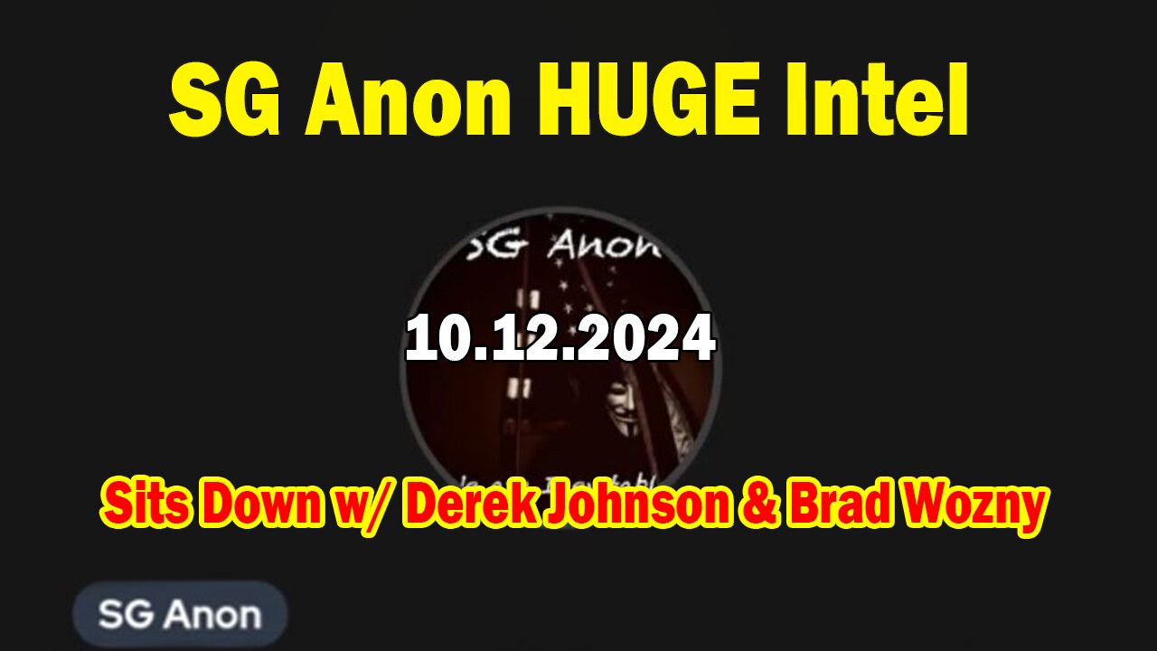 SG Anon HUGE Intel 10.12.24: "SG Anon Sits Down w/ Derek Johnson & Brad Wozny"