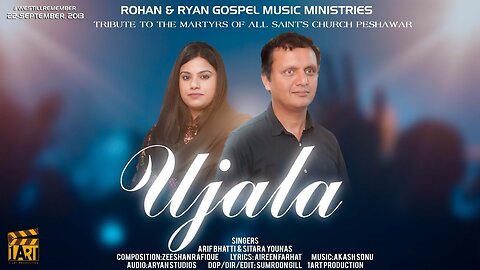 Ujala (Tribute To The Martyrs of All Saints Church Peshawar) Akash Sonu Arif Bhatti Sitara Younas