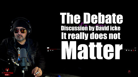The Debate discussion ny David icke It really Doesn't Matter