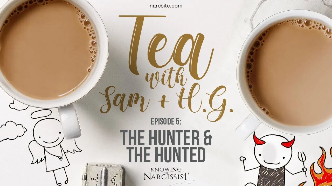 Tea With Sam and HG : Episode 5 : The Hunter and the Hunted
