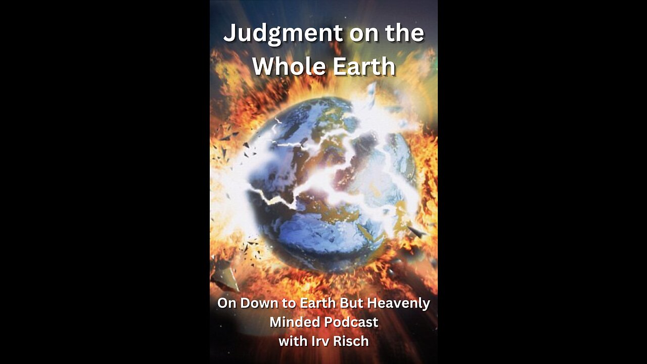 Judgment on the Whole Earth, on Down to Earth But Heavenly Minded Podcast