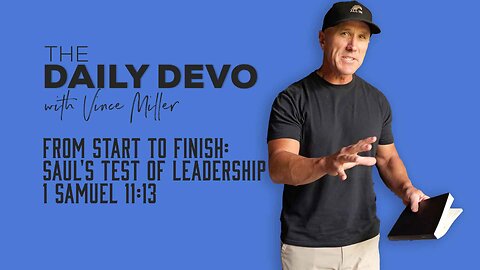 From Start to Finish: Saul's Test of Leadership | 1 Samuel 11:13