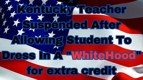 |NEWS| History Matters 8th Grader Dressed Up As A "White Hooded" Person